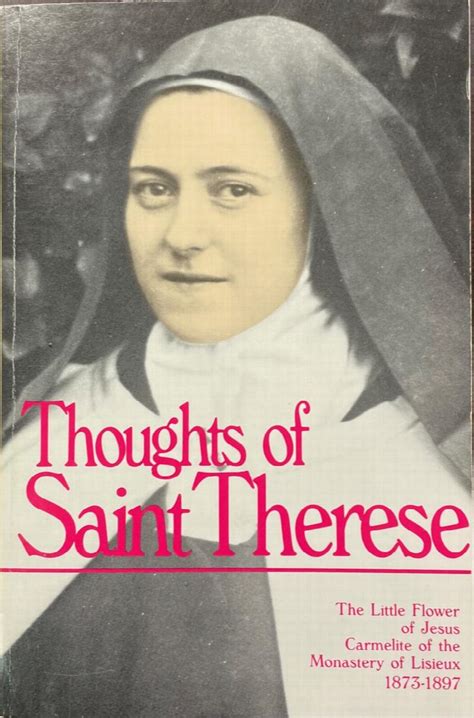 Thoughts Of Saint Therese The Little Flower Of Jesus Carmelite Of The Monastery Of Lisieux