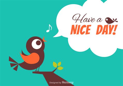 Contextual translation of have a nice weekend into malay. Free Have A Nice Day Vector Card 145927 - WeLoveSoLo