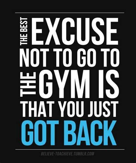 The Best Excuse Not To Go To The Gym Is That You Just Got Back Health