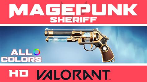 Magepunk Sheriff Valorant Skin All Colors New Skins Showcase Youtube