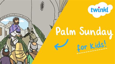 Palm Sunday For Kids 24 March Why Do We Celebrate Palm Sunday