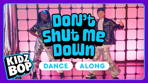 Kidz Bop Kids Dont Shut Me Down Dance Along Youtube Music