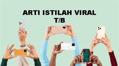 Apa Arti T B Istilah Viral Di Tiktok Kata Populer Ini Juga Muncul Di