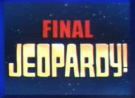 Jeopardy 2007 4 Final Jeopardy By Jdwinkerman On Deviantart