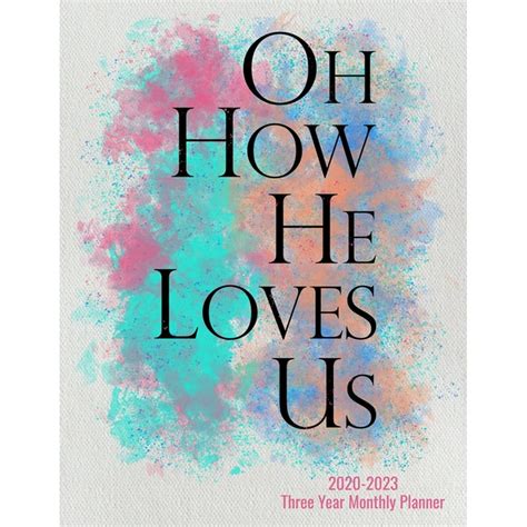2020 2023 Three Year Monthly Planner Oh How He Loves Us 85 X 11