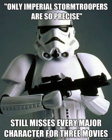Unbelievable Stormtrooper Memes Quickmeme