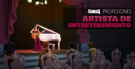 Los Sims Profesiones Artista De Entretenimiento Simsguru