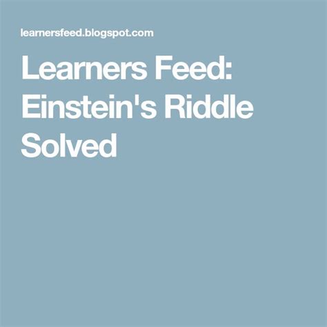 Learners Feed Einsteins Riddle Solved Einstein Riddle Riddles
