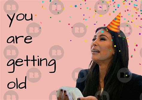 Kim K Birthday Card Crying Kim Kardashian Birthday Card Getting Old