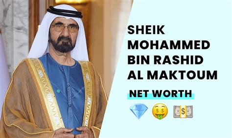 sheikh mohammed bin rashid al maktoum s net worth how rich is he