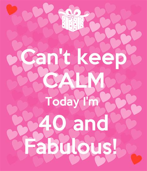 Can T Keep Calm Today I M 40 And Fabulous