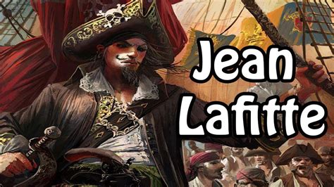 Jean Lafitte The Pirate Who Saved America Pirate History Explained