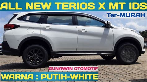 All New Terios X Mt Ids Warna Putih White Daihatsu Terios Terbaru