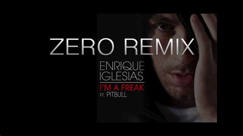 enrique iglesias i m a freak feat pitbull official remix teaser zero youtube