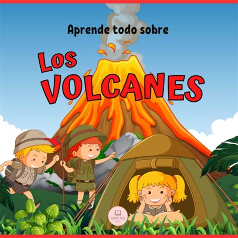 Buy Los Volcanes │explicado Para Niños Aprende Qué Son Cómo Se Forman Cuáles Son Sus Partes Y