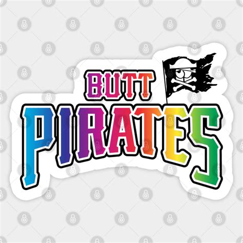 Butt Pirates Pride Front Only Butt Pirates Sticker Teepublic