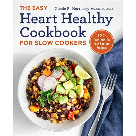 The Easy Heart Healthy Cookbook For Slow Cookers 130 Prep And Go Low