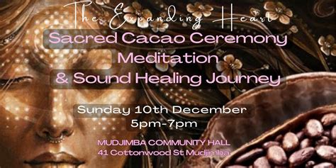 The Expanding Heart Cacao Ceremony Meditation And Sound Healing