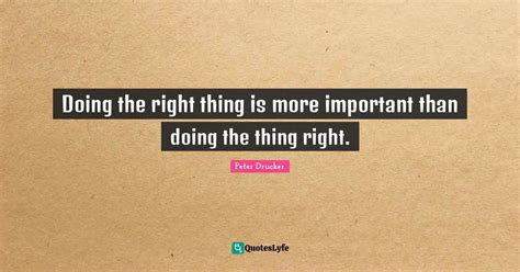 Doing The Right Thing Is More Important Than Doing The Thing Right