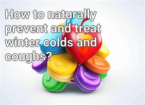 How To Naturally Prevent And Treat Winter Colds And Coughs Health