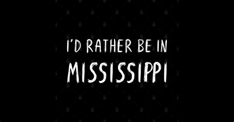Funny Id Rather Be In Mississippi White Scribbled Scratchy
