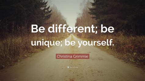 Christina Grimmie Quote Be Different Be Unique Be Yourself 12