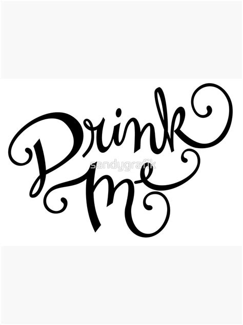 Drink Me Typography Art Print For Sale By Sandygrafik Redbubble
