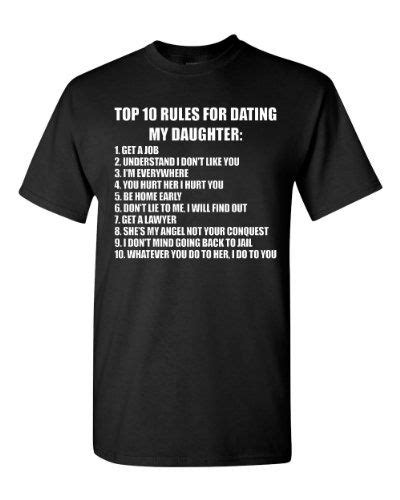 top ten rules for dating my daughter adult t shirt 6 95 13 70 comedy shirt dating my