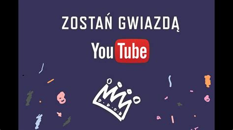 ZostaŃ GwiazdĄ Youtuba Casting Youtube