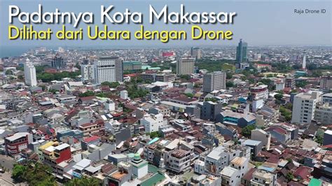 Padatnya Kota Makassar Dilihat Dari Udara Kota Terbesat Di Indonesia