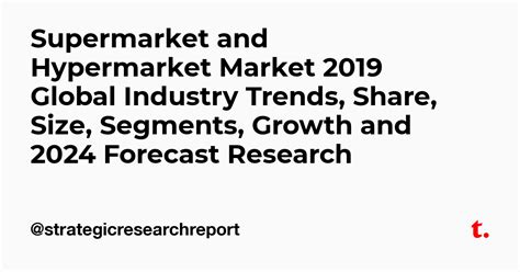 Supermarket And Hypermarket Market 2019 Global Industry Trends Share