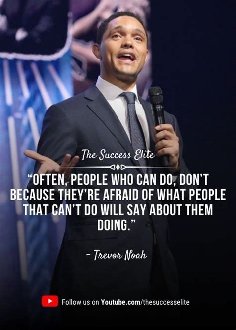 Top 30 Trevor Noah Quotes That Will Inspire To Be Contented The Success Elite Trevor Noah