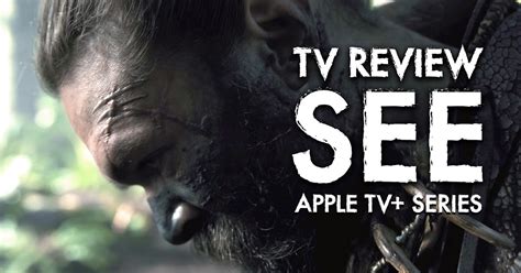 Jon Crunch Tv Review “see” Season 1 Apple Tv Series