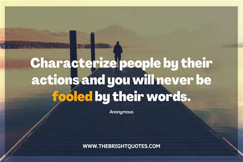 Characterize People By Their Actions The Bright Quotes