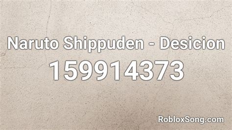 Naruto Shippuden Desicion Roblox Id Roblox Music Codes