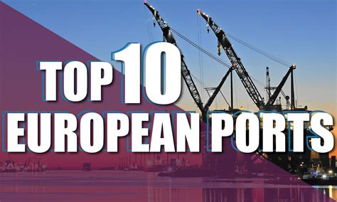 Top 10 The Busiest Container Ports In Europe Container News