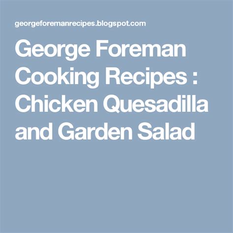 George Foreman Cooking Recipes : Chicken Quesadilla and ...