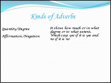 Adverbs of degree answer the question 'how much' or 'in what degree' or 'to what extent'. Adverbs - Presentation English Language