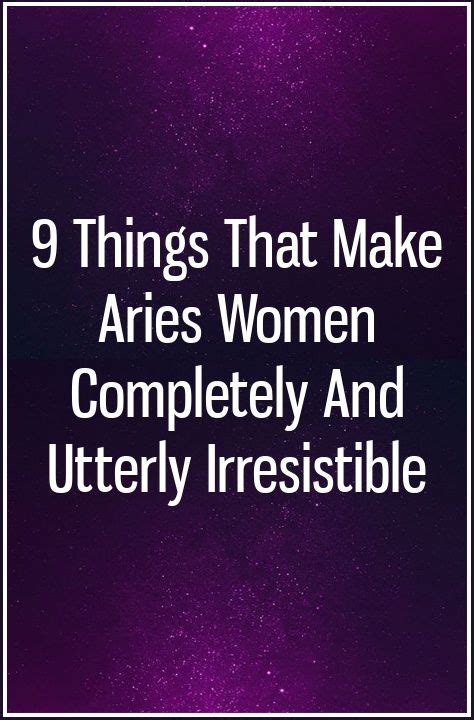 She will be uncontrollably flirty with you. 9 Things That Make Aries Women Completely And Utterly ...