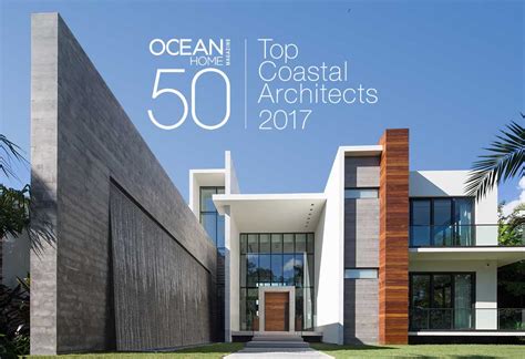 Ocean Home 50 Our Top Coastal Architects Of 2017 Ocean Home Magazine