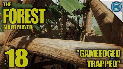 The Forest Ep 18 Gameedged Trapped Multiplayer Lets Play