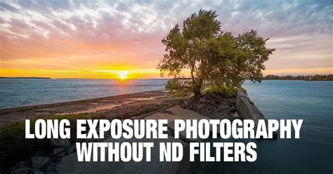 Daytime Long Exposure Photography Without Nd Filters Phototraces