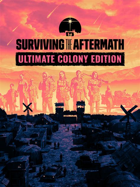 Surviving The Aftermath Ultimate Colony Edition Download And Buy