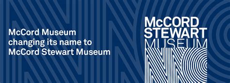 Mccord Museum Changing Its Name To Mccord Stewart Museum Musee Mccord
