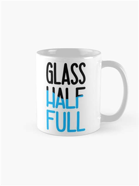 Be Optimistic Glass Half Full Mug By Amywear Redbubble