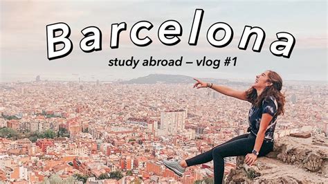 Studying Abroad In Barcelona Spain Travel Vlog 1 Youtube