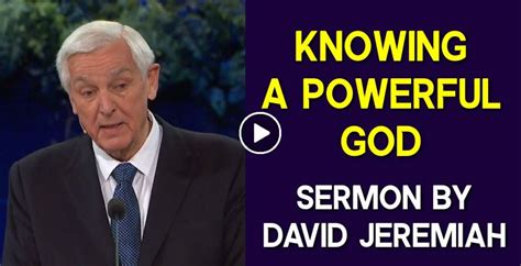 Watch David Jeremiah Sermon Knowing A Powerful God