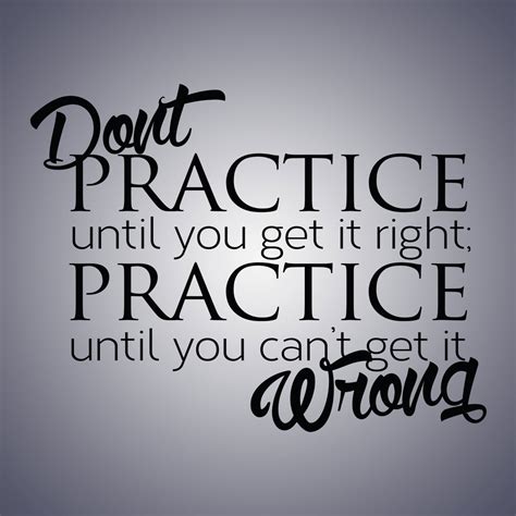 Dont Practice Until You Get It Right Wall Quote By Nhvinylguys