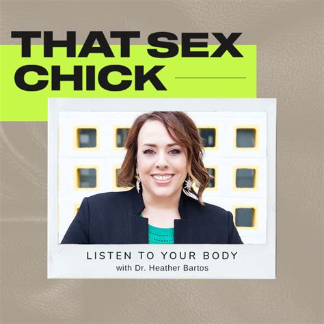 Listen To Your Body With Dr Heather Bartos Sex And Love Co