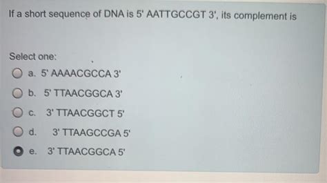 Solved If A Short Sequence Of Dna Is 5 Aattgccgt 3 Its